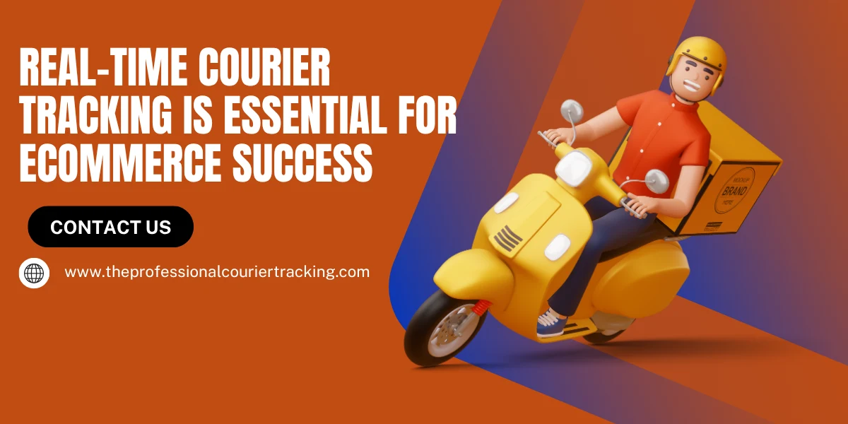 Real-Time Courier Tracking Is Essential for eCommerce Success